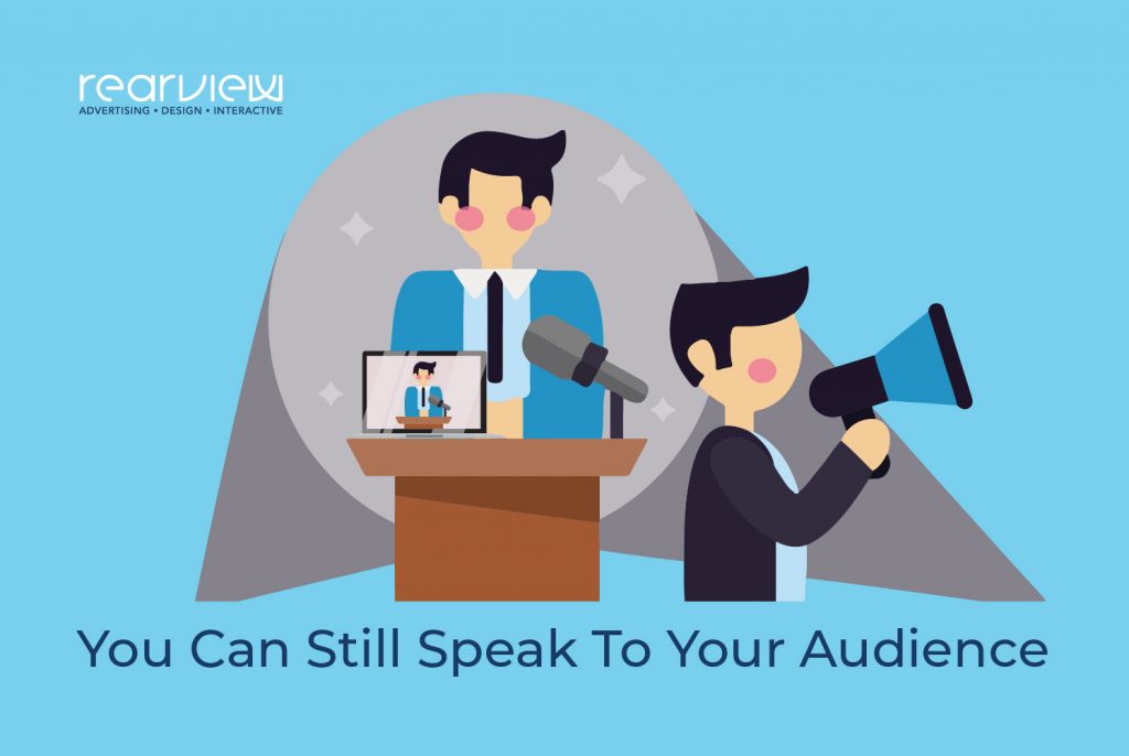 You can still speak to your audience amid social distancing